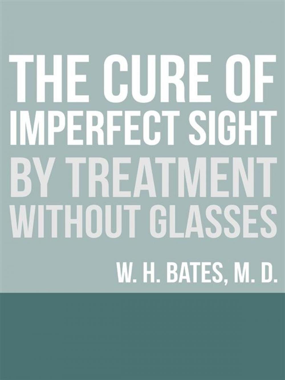 Big bigCover of The Cure of Imperfect Sight by Treatment Without Glasses