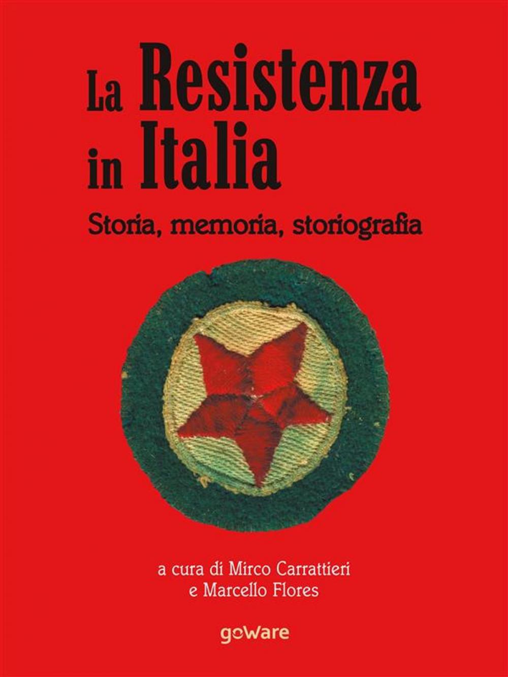 Big bigCover of La Resistenza italiana. Storia, memoria, storiografia