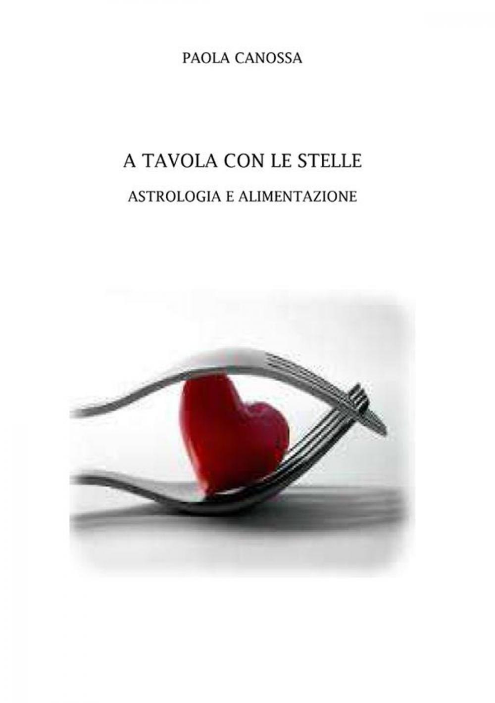 Big bigCover of A tavola con le stelle. Astrologia e alimentazione