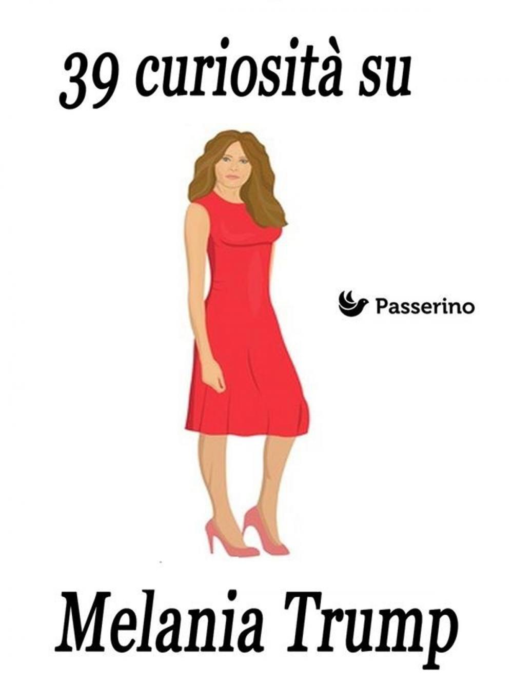 Big bigCover of 39 curiosità su Melania Trump