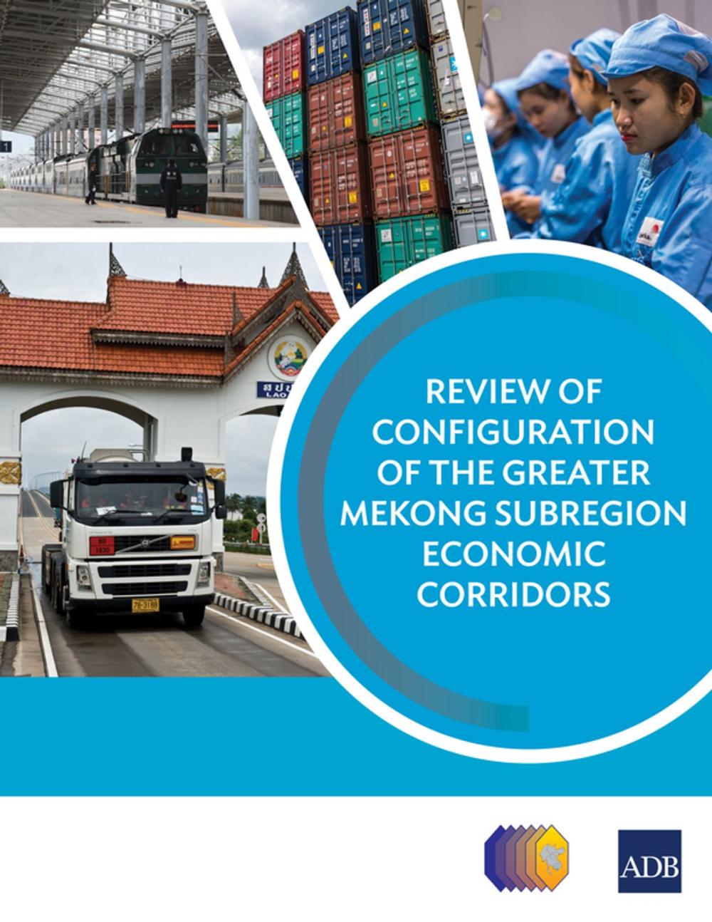 Big bigCover of Review of Configuration of the Greater Mekong Subregion Economic Corridors