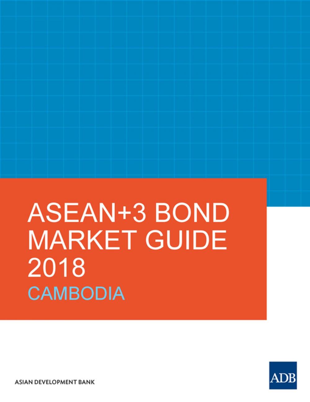 Big bigCover of ASEAN+3 Bond Market Guide 2018 Cambodia