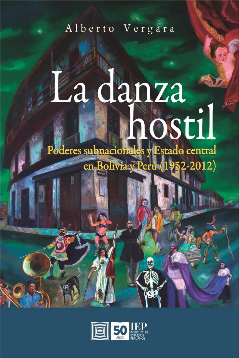 Big bigCover of La danza hostil. Poderes subnacionales y estado central en Bolivia y Perú (1952-2012)