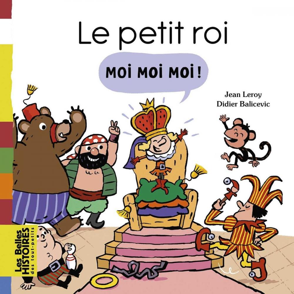 Big bigCover of Le petit roi Moi Moi Moi !