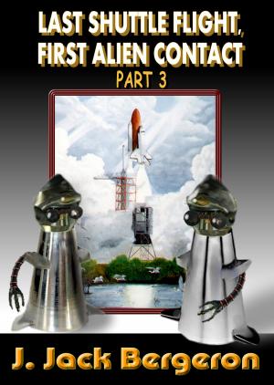 Cover of the book Last Shuttle Flight, First Alien Contact Part 3 by Dominic Green