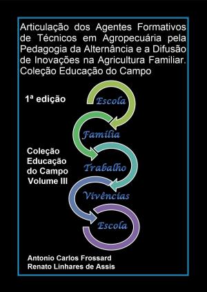 Book cover of Articulação dos Agentes Formativos de Técnicos em Agropecuária pela Pedagogia da Alternância e a Difusão de Inovações na Agricultura Familiar