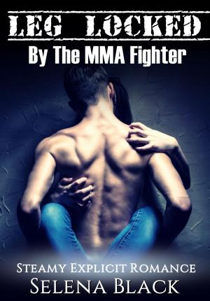 Cover of the book Leg Locked By The MMA Fighter by Amie Stuart