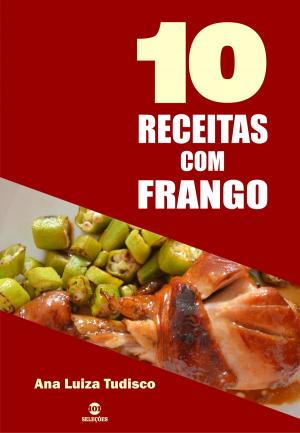 Cover of the book 10 Receitas com frango by Renata Freitas