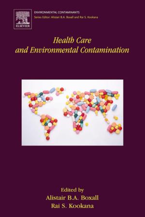 Cover of the book Health Care and Environmental Contamination by Daniel J Findley, Bastian Schroeder, Christopher Cunningham, Tom Brown