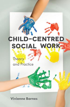 Cover of the book Child-Centred Social Work: Theory and Practice by Richard Hougham, Bryn Jones