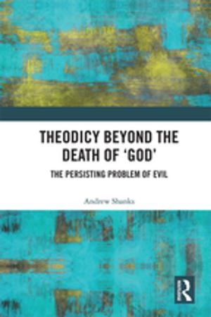 Cover of the book Theodicy Beyond the Death of 'God' by Tayeba Shaikh, Jennifer M. Ossege, Richard W. Sears