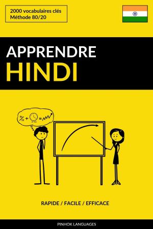 Cover of the book Apprendre l'hindi: Rapide / Facile / Efficace: 2000 vocabulaires clés by Pinhok Languages