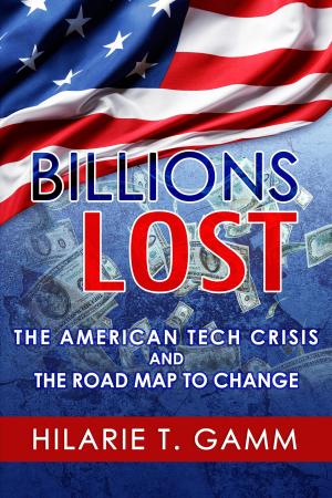 bigCover of the book Billions Lost: The American Tech Crisis and The Road Map to Change by 