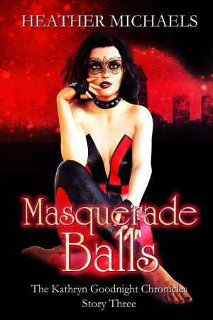 Cover of the book Masquerade Balls, The Kathryn Goodnight Chronicles 3 by Leigh Savage
