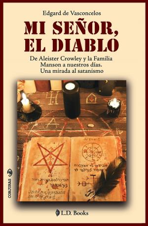 Book cover of Mi señor El Diablo. De Aleister Crowley y la Familia Manson a nuestros días. Una mirada al satanismo