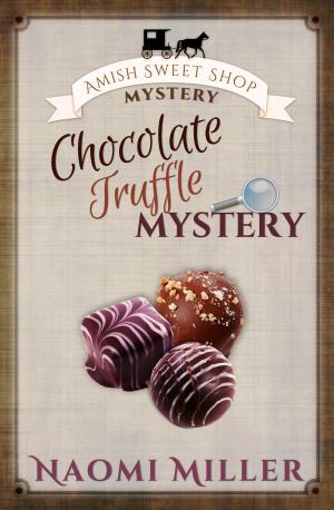 Cover of the book Chocolate Truffle Mystery by Rachel L. Miller, Naomi Miller
