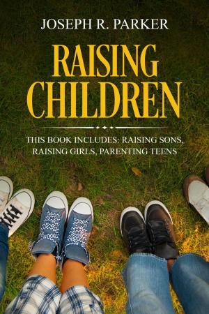 Cover of the book Raising Children: 3 Manuscripts - Raising Sons, Raising Girls, Parenting Teens by Mallika Chopra