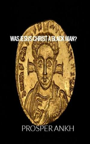 Cover of Was Jesus Christ A Black Man?