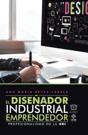 Cover of the book El Diseñador Industrial Emprendedor by Marco Aurelio Navarro Leal