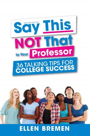 Cover of the book Say This, NOT That to Your Professor by Antonio Campbell