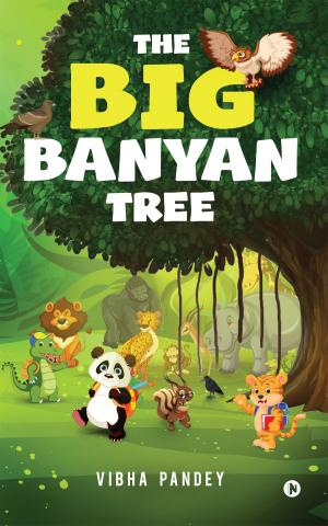 Cover of the book The Big Banyan Tree by Wing Commander Santosh Sharmaa