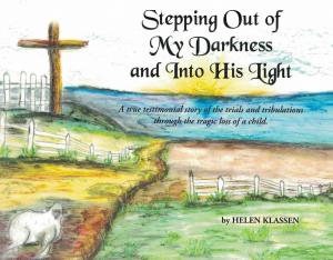 Cover of the book Stepping Out of My Darkness and into His Light by Rui Ren