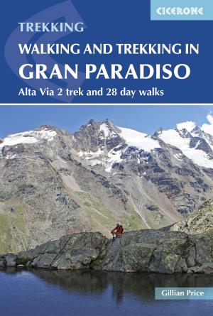 Cover of the book Walking and Trekking in the Gran Paradiso by Orietta Toniolo