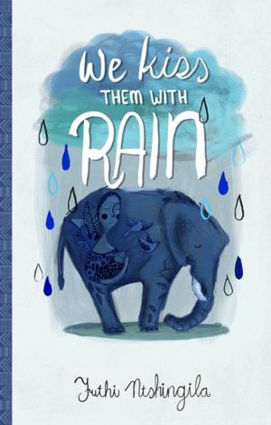 Cover of the book We Kiss Them With Rain by Joaquin Ruiz