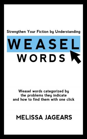 Cover of the book Strengthen Your Fiction by Understanding Weasel Words by Julie Marie Henson