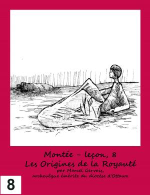 Cover of the book Montée: Leçon 8 - Les origines de la royauté by Marcel Gervais