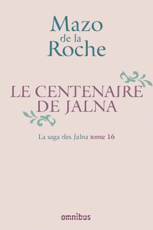 Cover of the book La Saga des Jalna – T.16 – Le Centenaire de Jalna by Georges SIMENON