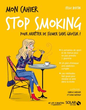Cover of the book Mon cahier Stop smoking by Anne-Sophie LESAGE, Fanny LESAGE