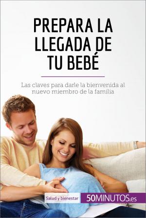 Cover of the book Prepara la llegada de tu bebé by Janet Grosshandler