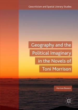 Cover of the book Geography and the Political Imaginary in the Novels of Toni Morrison by Martin Blank