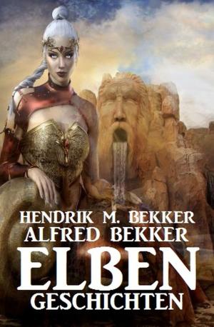 Cover of the book Elben-Geschichten by Pete Hackett, Uwe Erichsen, A. F. Morland, Alfred Bekker