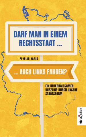 Cover of the book Darf man in einem Rechtsstaat auch links fahren? by Dejalma Cremonese