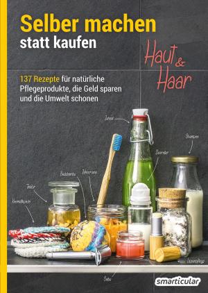 Cover of the book Selber machen statt kaufen – Haut und Haar by Susanne Jonassen