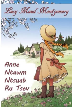 Cover of the book Anne Ntawm Ntsuab ru Tsev by AJ Dimith