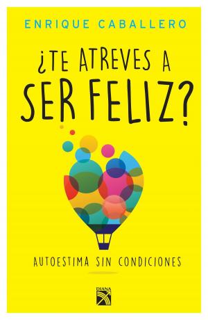 Cover of the book ¿Te atreves a ser feliz? by Sam Cel Roman