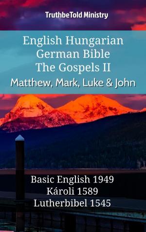 Cover of the book English Hungarian German Bible - The Gospels II - Matthew, Mark, Luke & John by Karine Chateigner
