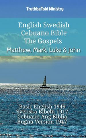 Cover of the book English Swedish Cebuano Bible - The Gospels - Matthew, Mark, Luke & John by 