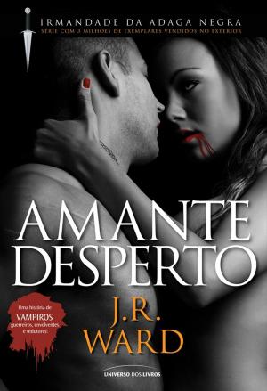 Cover of the book Amante Desperto by J R. Ward