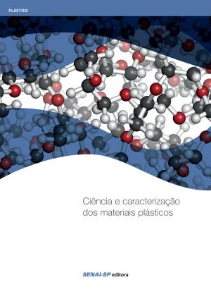 Cover of the book Ciência e caracterização dos materiais plásticos by Ilo da Silva Moreira