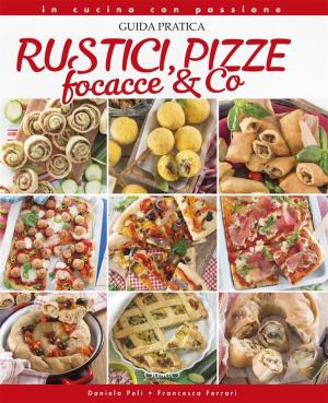 Book cover of Rustici, pizze, focacce & Co