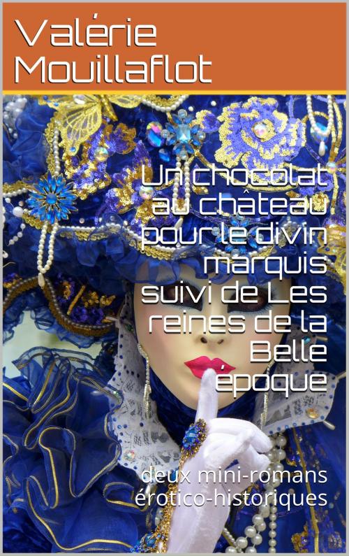 Cover of the book Un chocolat au château pour le divin marquis suivi de by Valérie Mouillaflot, éditions de la Sirène