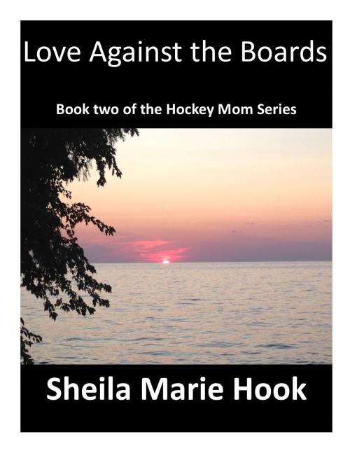 Cover of the book Love Against the Boards by Sheila Marie Hook, Sheila Marie Hook