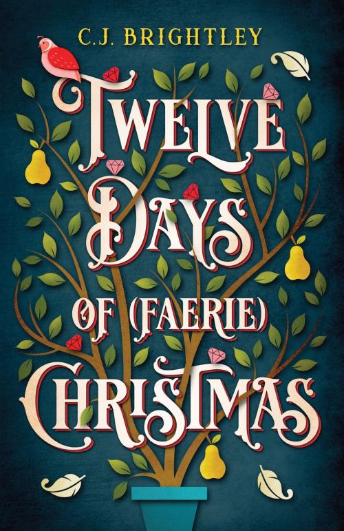 Cover of the book Twelve Days of (Faerie) Christmas by C. J. Brightley, Spring Song Press, LLC