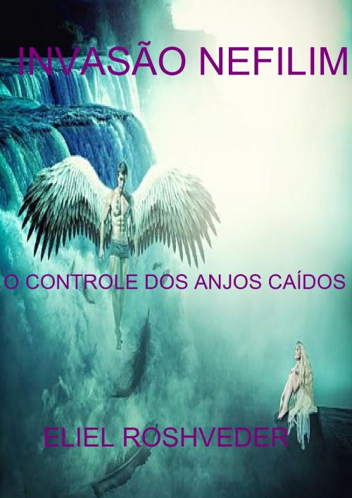 Cover of the book Invasão Nefilim by Eliel Roshveder, Lamech Manoah