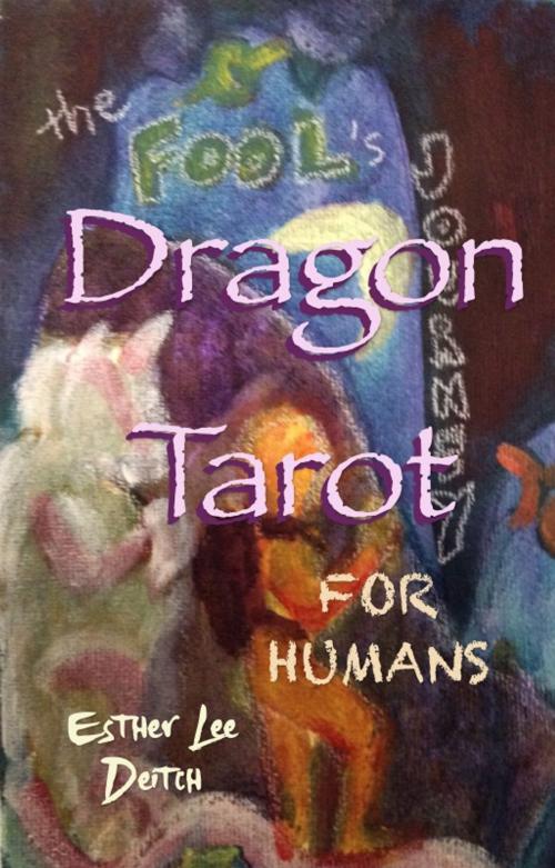 Cover of the book Dragon Tarot for Humans by Esther Lee Deitch, Esther Lee Deitch