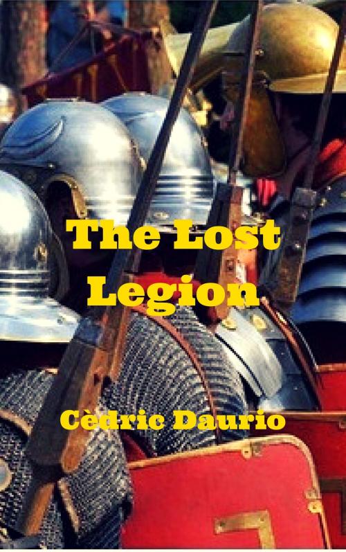 Cover of the book The Lost Legion by Cèdric Daurio, Oscar Luis Rigiroli